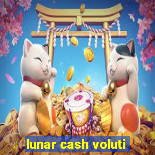 lunar cash voluti